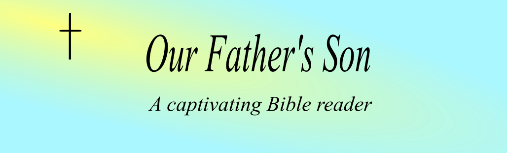 Header image for OurFathersSon Android App. A captivating Bible reader!
